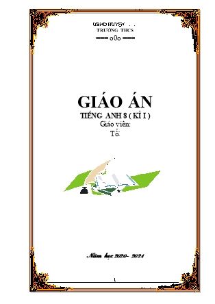 Giáo án Tiếng anh Lớp 8 - Chương trình cả năm - Năm học 2020-2021