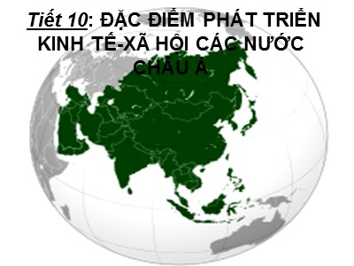 Bài giảng Địa lí Lớp 8 - Tiết 10, Bài 7: Đặc điểm phát triển kinh tế - xã hội các nước châu Á