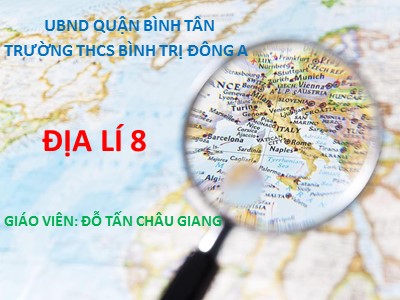 Bài giảng Địa lí Lớp 8 - Tiết 12, Bài 10: Điều kiện tự nhiên khu vực Nam Á - Đỗ Tấn Châu Giang