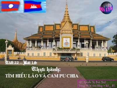 Bài giảng Địa lí Lớp 8 - Tiết 22, Bài 18: Thực hành Tìm hiểu Lào và Campuchia - Trường THCS Sơn Bằng