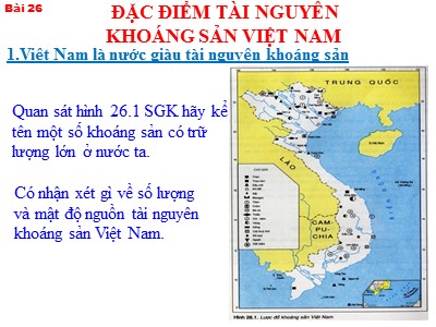 Bài giảng môn Địa lí Lớp 8 - Bài 26: Đặc điểm tài nguyên khoáng sản Việt Nam