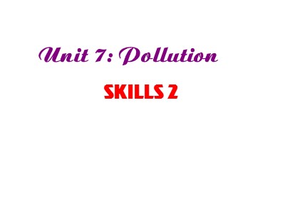 Bài giảng môn Tiếng anh Khối 8 - Unit 7, Lesson 6: Skills 2