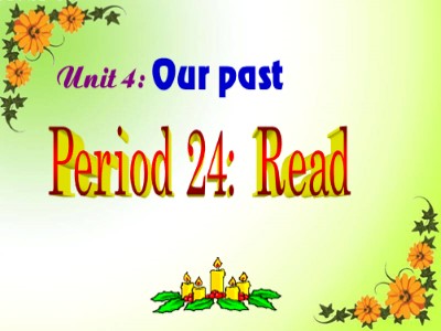 Bài giảng môn Tiếng anh Lớp 8 (Chương trình cũ) - Unit 4, Period 24: Read