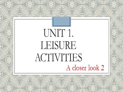 Bài giảng môn Tiếng anh Lớp 8 - Unit 1, Lesson 3: A Closer Look 2