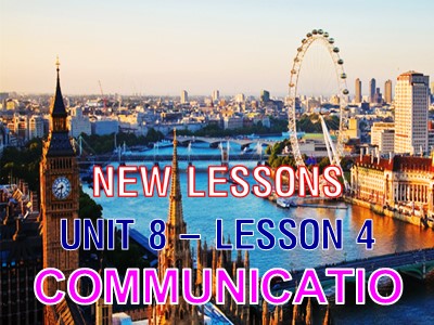 Bài giảng môn Tiếng anh Lớp 8 - Unit 8, Lesson 4: Communication