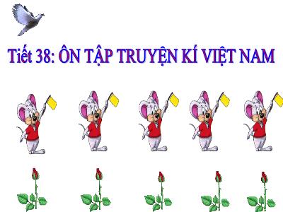 Bài giảng Ngữ văn Khối 8 - Tiết 38, Bài 10: Ôn tập truyện kí Việt Nam