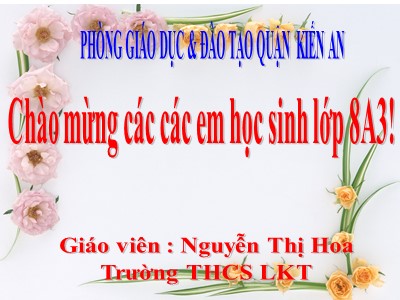 Bài giảng Ngữ văn Lớp 8 - Bài 19: Văn bản Quê hương (Tế Hanh) - Nguyễn Thị Hoa