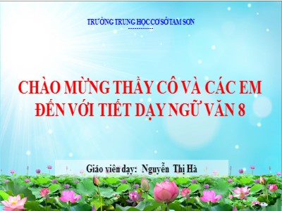 Bài giảng Ngữ văn Lớp 8 - Tiết 18, Bài 6: Đọc hiểu Cô bé bán diêm (An-đéc-xen) - Nguyễn Thị Hà