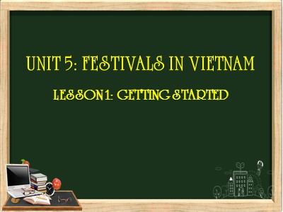Bài giảng Tiếng anh Khối 8 - Unit 5, Lesson 1: Getting Started
