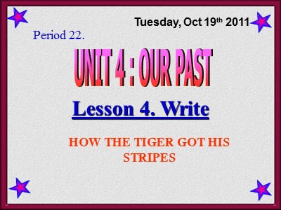 Bài giảng Tiếng anh Lớp 8 (Chương trình cũ) - Unit 4, Period 22: Write - Năm học 2011-2012