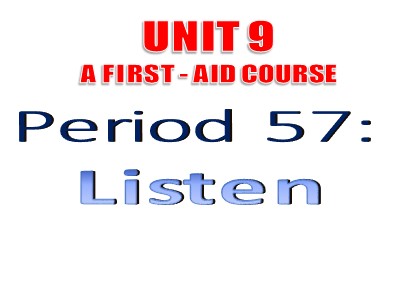 Bài giảng Tiếng anh Lớp 8 (Chương trình cũ) - Unit 9, Period 57: Listen