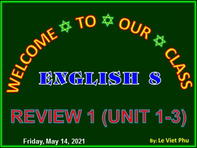 Bài giảng Tiếng anh Lớp 8 - Review 1, Lesson 1: Language - Lê Viết Phú