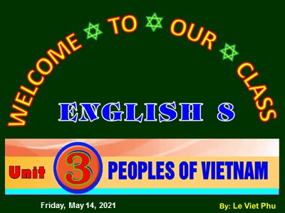 Bài giảng Tiếng anh Lớp 8 - Unit 3, Lesson 7: Looking back project - Lê Viết Phú