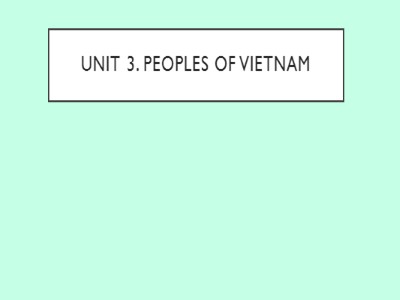 Bài giảng Tiếng anh Lớp 8 - Unit 3: Peoples of Viet Nam