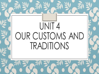 Bài giảng Tiếng anh Lớp 8 - Unit 4: Our Customs and Traditions