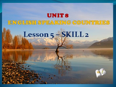 Bài giảng Tiếng anh Lớp 8 - Unit 8, Lesson 5: Skills 1
