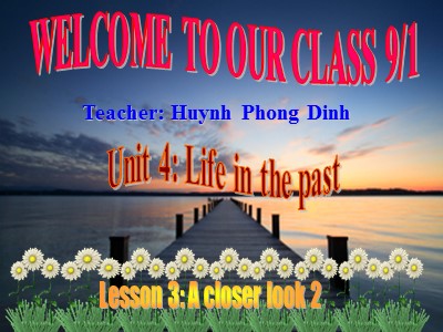 Bài giảng Tiếng anh Lớp 9 - Unit 4, Lesson 3: A Closer Look 2 (Chương trình mới) - Huỳnh Phong Đinh