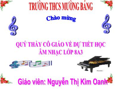 Bài giảng Âm nhạc Lớp 8 - Tiết 9, Bài 3: Học hát: Tuổi hồng - Nguyễn Thị Kim Oanh