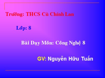 Bài giảng Công nghệ Lớp 8 - Bài 26: Mối ghép tháo được - Nguyễn Hữu Tuấn