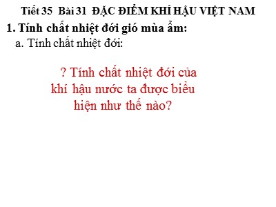 Bài giảng Địa lí Lớp 8 - Tiết 35, Bài 31: Đặc điểm khí hậu Việt Nam