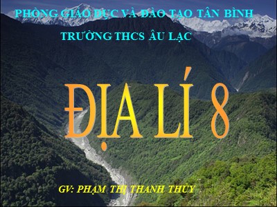 Bài giảng Địa lý Lớp 8 - Bài 12: Đặc điểm tự nhiên khu vực Đông Á - Phạm Thị Thanh Thủy