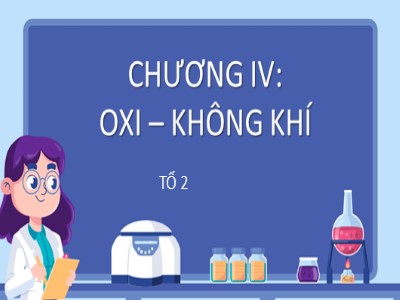 Bài giảng Hóa học Lớp 8 - Chương IV: Oxi không khí - Bài 24: Tính chất của oxi