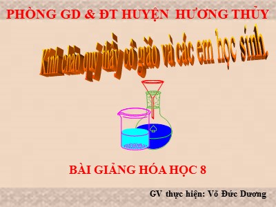 Bài giảng Hóa học Lớp 8 - Tiết 39, Bài 25: Sự oxi hóa-phản ứng hóa hợp-ứng dụng của oxi - Võ Đức Dương