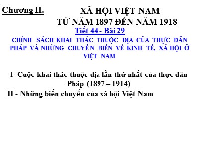 Bài giảng Lịch sử 8 - Tiết 44, Bài 29: Chính sách khai thác thuộc địa của thực dân pháp và những chuyển biến về kinh tế, xã hội ở Việt Nam