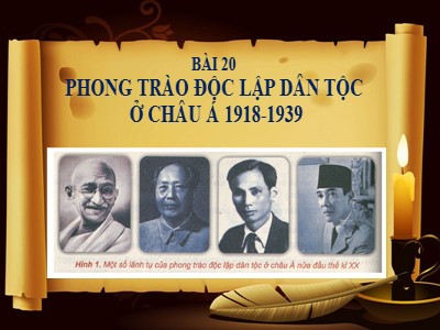 Bài giảng Lịch sử Lớp 8 - Bài 20: phong trào độc lập dân tộc ở châu Á 1918-1939