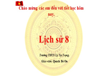 Bài giảng Lịch sử Lớp 8 - Bài 28: Trào lưu cải cách duy tân ở Việt Nam nửa cuối thế kỉ XIX - Quách Bé On