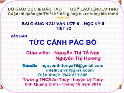 Bài giảng Ngữ văn Lớp 8 - Tiết 82: Tức cảnh Pác Bó - Nguyễn Thị Tố Nga