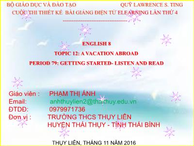 Bài giảng Tiếng Anh Lớp 8 - Topic 12: A vacation abroad - Period 79: Getting started. Listen and read - Phạm Thị Ánh