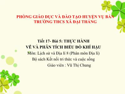 Bài giảng Địa lí Lớp 8 Sách KNTT - Tiết 17, Bài 5: Thực hành vẽ và phân tích biểu đồ khí hậu - Vũ Thị Chung