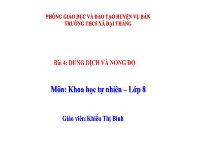 Bài giảng KNTN Lớp 8 Sách KNTT - Bài 4: Dung dịch và nồng độ - Khiếu Thị Bính