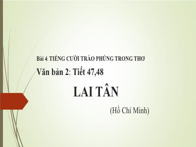 Bài giảng Ngữ văn Lớp 8 - Bài 4: Tiếng cười trào phúng trong thơ - Tiết 47+48: Văn bản Lai Tân - Ngô Thị Thoan