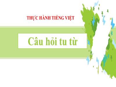 Bài giảng Ngữ văn Lớp 8 - Thực hành Tiếng Việt: Câu hỏi tu từ