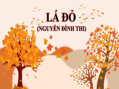 Bài giảng Ngữ văn Lớp 8 - Tiết 90+91: Bài thơ Lá đỏ