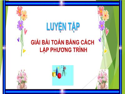 Bài giảng Toán Lớp 8 - Bài: Giải bài toán bằng cách lập phương trình (Tiếp theo)