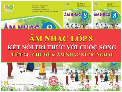 Bài giảng Âm nhạc 8 (Kết nối tri thức với cuộc sống) - Chủ đề 6: Âm nhạc nước ngoài - Tiết 24, Bài 11: Nhạc cụ recorder hoặc kèn phím
