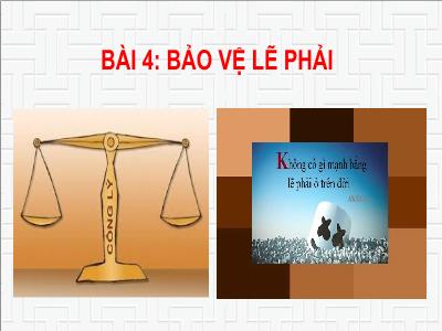 Bài giảng Giáo dục công dân 8 - Bài 4: Bảo vệ lẽ phải - Trường Tiểu học Xương Giang (Cánh diều)