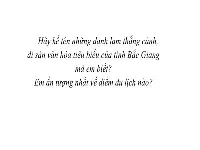 Bài giảng Giáo dục địa phương 8 (Kết nối tri thức với cuộc sống) - Bài 12: Tiềm năng du lịch Bắc Giang - Nguyễn Thị Thu Hương