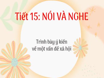 Bài giảng Ngữ văn 8 - Tiết 15: Nói và nghe: Trình bày ý kiến về một vấn đề xã hội - Nguyễn Thị Thu Trang (Cánh diều)