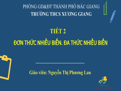 Bài giảng Toán 8 - Tiết 2: Đơn thức nhiều biến. Đa thức nhiều biến - Nguyễn Thị Phương Lan (Cánh diều)